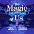 The Magic of Us
