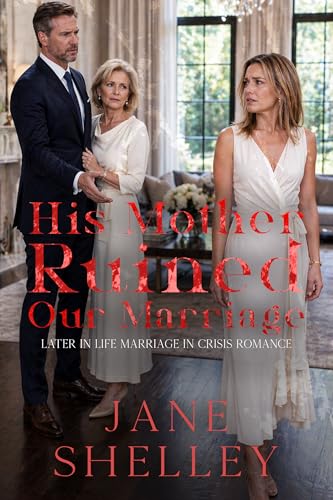 His Mother Ruined Our Marriage: Later in Life Marriage in Crisis Romance (Kindle Edition)