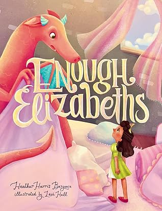 Enough Elizabeths by Heather Harris Bergevin
