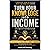 TURN YOUR KNOWLEDGE INTO INCOME: How to Package Your Knowledge Into Products, Services, and Daily Income
