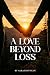 A LOVE BEYOND LOSS