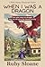 When I Was a Dragon by Ruby  Sloane