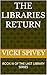 THE LIBRARIES RETURN: BOOK III OF THE LAST LIBRARY SERIES
