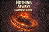 Nothing Always Ha...