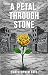 A Petal Through Stone