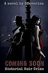 Historical Noir Crime Novel by G. Severino