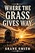 Where The Grass Gives Way