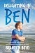 Delighting in Ben by Brandon Boyd