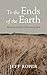 To the Ends of the Earth: R...
