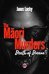 The Māori Murders: Death of Dreams (Pekka Wall Series Book 4)