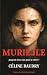 Murielle: Jusqu'où iriez vous pour la vérité ? (French Edition)