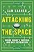 Attacking the Space by Sam Larner