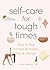Self-care for Tough Times: ...