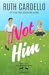 Not Him by Ruth Cardello