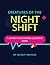 Creatures of the Night Shif...