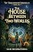 The House Between Two Worlds by Sam Mouratsing
