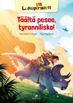 Täältä pesee, tyrannilisko! (Hardcover)