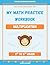 My Math Practice Workbook -...