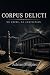 CORPUS DELICTI: No Crime, N...