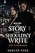 The Story She Shouldn't Write: A Dark Mafia Romance (The Underboss)