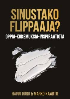 Sinustako flippaaja? Oppia-Kokemuksia-Inspiraatiota