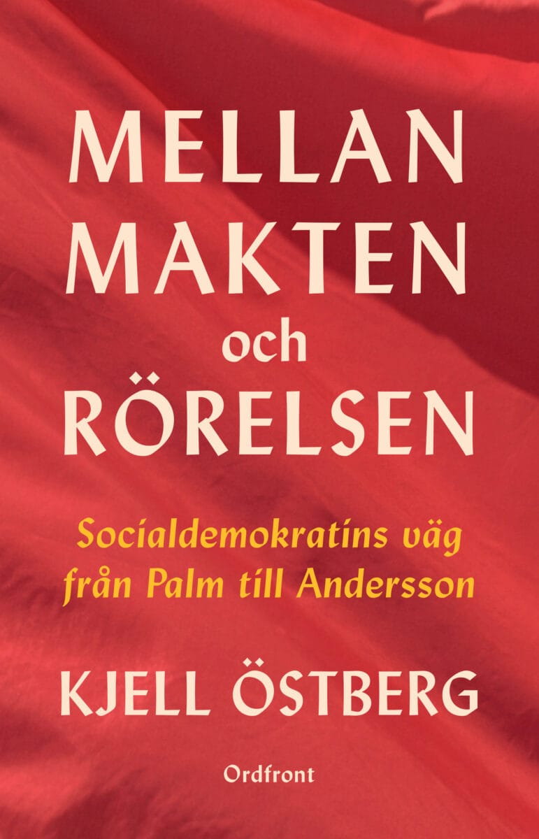 Mellan makten och rörelsen: socialdemokratins väg från Palm till Andersson