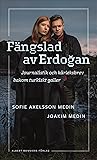 Fängslad av Erdogan: Journalistik och kärleksbrev bakom turkiskt galler