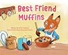 Best Friend Muffins by M.B. Turchick Best Friend Muffins by M.B. Turchick