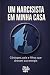 Um Narcisista em Minha Casa Cônjuges, pais e filhos que drenam sua energia (Portuguese Edition) by Fala Sobre Nós