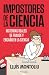 Impostores de la ciencia (Spanish Edition)