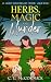 Herbs, Magic, and Murder: A...