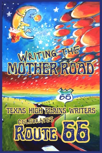 Writing the Mother Road: Texas High Plains Writers Celebrates Route 66 (Paperback)