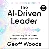 The AI-Driven Leader: Harnessing AI to Make Faster, Smarter Decisions