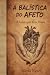 A Balística do Afeto: O Amo...
