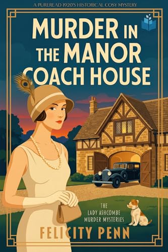 Murder in the Manor Coach House: A 1920’s Historical Cosy Mystery (The Lady Ashcombe Murder Mysteries Book 4)