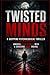 Twisted Minds: A Gripping P...