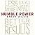 Humble Power: Less Ego. More Impact. Better Results.