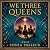 We Three Queens: A Novel
