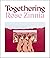 Togethering by Rose Zinnia
