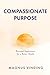 Compassionate Purpose by Magnus Vinding Compassionate Purpose by Magnus Vinding