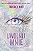 Uwolnij mnie by Tahereh Mafi