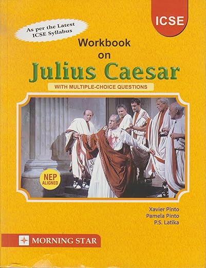 Workbook on Shakespeare's Julius Caesar with Scene wise Multiple Choice Questions | As per the Latest ICSE Syllabus and the ICSE Specimen Paper