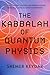 The Kabbalah of Quantum Phy...