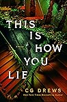 This Is How You Lie by C.G. Drews