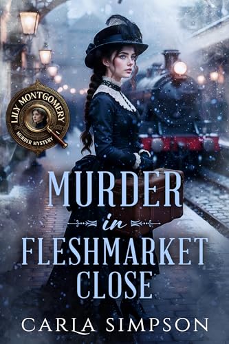 Murder in Fleshmarket Close (A Lily Montgomery Murder Mystery Book 1)