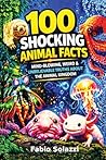 ShockingAnimalFacts Mind-Blowing: Weird & Unbelievable Truths About the Animal Kingdom, (Educational Animal Books) (AMAZING FACTS IN THE WORLD)
