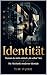 Identität – Warum du nicht ...