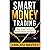 Smart Money Trading: The Institutional Model to Read Liquidity, Avoid Traps, and Execute High-Probability Trades with Precision