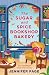 The Sugar and Spice Bookshop Bakery: the perfect small-town cosy romance to curl up with this autumn (The Bookshop Bakery)