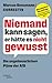 Niemand kann sagen, er hätt...